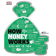 Sách How money works Hiểu hết về tiền Bìa cứng - Nhã Nam - BẢN QUYỀN