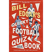 Bill Edgar s Quirky Football Quiz Book