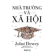 NHÀ TRƯỜNG VÀ XÃ HỘI - John Dewey - Đào Quốc Minh dịch - Times