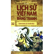Lịch Sử Việt Nam Bằng Tranh Tập 32 Gian Nan Lúc Khởi Đầu
