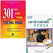 Combo Sách 301 Câu Đàm Thoại Tiếng Hoa + Tập Viết Chữ Hán Phiên Bản Mới Bộ