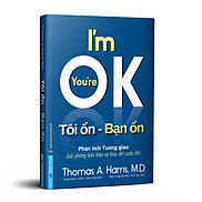 Sách Tôi Ổn, Bạn Ổn I m Ok You re Ok