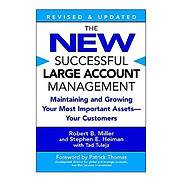 The New Successful Large Account Management Maintaining and Growing Your