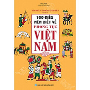 100 Điều Nên Biết Về Phong Tục Việt Nam - MT
