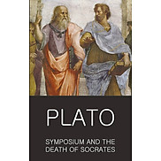 Symposium and The Death of Socrates Classics of World Literature