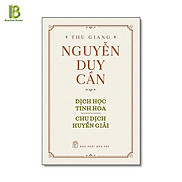 Sách - Dịch Học Tinh Hoa - Chu Dịch Huyền Giải - Nguyễn Duy Cần - Bìa Mềm