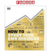 Hiểu Hết Về Khởi Nghiệp - How To Start Your Own Business - Bìa Cứng