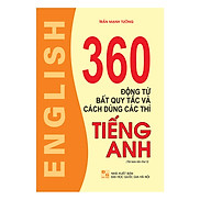 360 Động Từ Bất Quy Tắc Và Cách Dùng Các Thì Tiếng Anh Tái Bản Lần Thứ 03