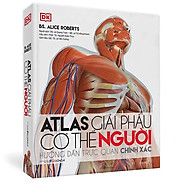 Bìa Cứng Atlas Giải Phẫu Cơ Thể Người - BS. Alice Roberts - Nhiều dịch giả