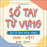 Sổ Tay Từ Vựng 100 Từ Vựng Đồng Nghĩa Anh Việt