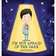 Sách I m Not Afraid Of The Dark - Dành cho các bạn từ 4 tuổi Tôi Không Sợ