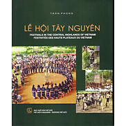 Lễ hội Tây Nguyên  Festivals in the central Highlands of Vietnam