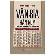 Văn Bia Hán Nôm Thành Phố Hồ Chí Minh - Khảo Cứu Và Giới Thiệu