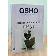 Sách Osho - Chính Thân Này Là Phật
