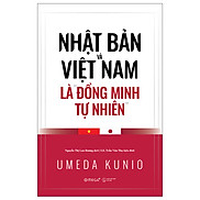 Nhật Bản Và Việt Nam Là Đồng Minh Tự Nhiên - Umeda Kunio