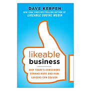 Likeable Business Why Today s Consumers Demand More And How Leaders Can