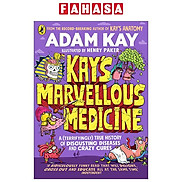 Kay s Marvellous Medicine A Terrifyingly True History Of Disgusting