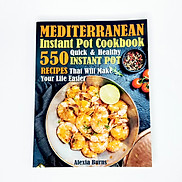 Sách ngoại văn - Mediterranean Instant Pot Cookbook 550 Quick and Healthy