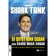 Sách - AMERICA SHARK TANK - Bí quyết kinh doanh của SHARK MARK CUBAN