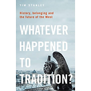 Sách Non-fiction tiếng Anh Whatever Happened to Tradition