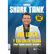 America Shark Tank Rèn Luyện Ý Chí Chiến Thắng Cùng Shark Robert Herjavec