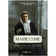 Sách Kể Chuyện Cuộc Đời Các Thiên Tài Marie Curie