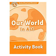 Oxford Read And Discover Level 5 Our World In Art Activity Book