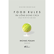 Sách Food Rules - Ăn Uống Đúng Cách