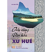 Tiểu Vùng Văn Hóa Xứ Huế - Hà Nguyễn - bìa mềm