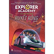 Explorer Academy - Học Viện Viễn Thám - 6 - Huyết Rồng