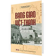 Bìa Cứng Bang Giao Việt - Thanh Thế Kỷ XIX - Nguyễn Duy Chính biên dịch &