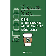 Đến Starbucks Mua Cà Phê Cốc Lớn Tái Bản Mới Nhất - Bản Quyền
