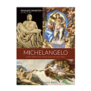 Michelangelo Cuộc Đời Và Tác Phẩm Qua 500 Bức Ảnh