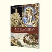 MICHELANGELO Cuộc đời và tác phẩm qua 500 hình ảnh