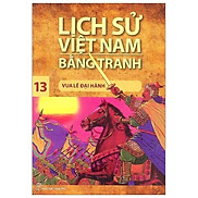 Lịch Sử Việt Nam Bằng Tranh - Tập 13 Vua Lê Đại Hành - Bản Quyền