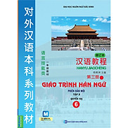 Giáo Trình Hán Ngữ 6  Tập 3 - Quyển Hạ - Phiên Bản Mới  tặng kèm bookmark