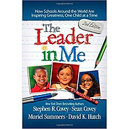 The Leader in Me How Schools Around the World Are Inspiring Greatness