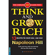 Think And Grow Rich - Naponeon Hill 13 Nguyên Tắc Nghĩ Giàu Và Làm Giàu
