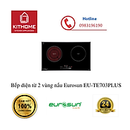 Bếp điện từ 2 vùng nấu Eurosun EU-TE703PLUS - Hàng chính hãng