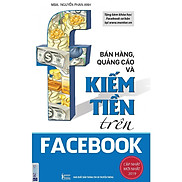 Bán Hàng, Quảng Cáo Và Kiếm Tiền Trên Facebook Tặng kèm bookmarks