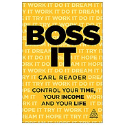 Boss It Control Your Time, Your Income And Your Life