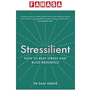 Stressilient How To Beat Stress And Build Resilience