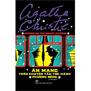 Tuyển tập Agatha Christie - Án Mạng Trên Tàu Tốc Hành Phương Đông