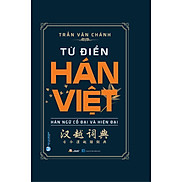 Từ Điển Hán Việt Hán Ngữ Cổ Đại Và Hiện Đại - Tái Bản