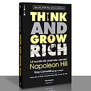 Think and grow rich - 13 nguyên tắc nghĩ giàu, làm giàu  Tái Bản
