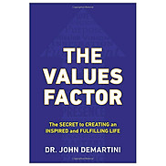The Values Factor The Secret to Creating an Inspired and Fulfilling Life