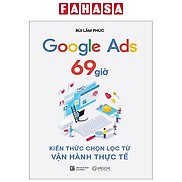 Google Ads 69 Giờ - Kiến Thức Chọn Lọc Từ Vận Hành Thực Tế
