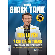 America Shark Tank Rèn Luyện Ý Chí Chiến Thắng Cùng Shark Robert
