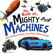 My Book of...Mighty Machines - Cuốn sách về những cỗ máy khổng lồ của bé
