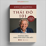 Thái Độ 101 - Attitude 101 - Những Điều Nhà Lãnh Đạo Cần Biết